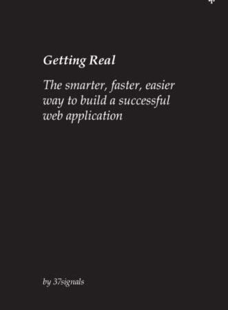 Getting Real: The smarter, faster, easier way to build a successful web application