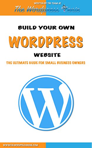 WordPress: Build Your Own WordPress Website. WordPress for Small Business