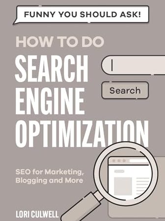 Funny You Should Ask: How to Do Search Engine Optimization: SEO for Marketing, Blogging, and More (Funny You Should Ask: Breaking Down Internet Marketing, Publishing, SEO and More)