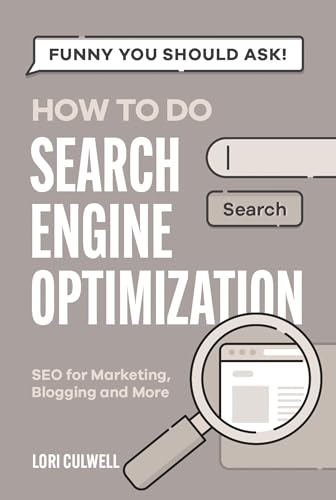 Funny You Should Ask: How to Do Search Engine Optimization: SEO for Marketing, Blogging, and More (Funny You Should Ask: Breaking Down Internet Marketing, Publishing, SEO and More)