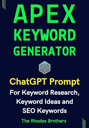 Apex Keyword Generator: Keyword Research, Keyword Ideas and SEO Keywords (Apex ChatGPT Prompts Book 1)
