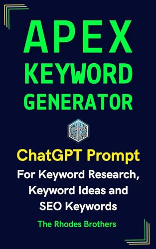 Apex Keyword Generator: Keyword Research, Keyword Ideas and SEO Keywords (Apex ChatGPT Prompts Book 1)