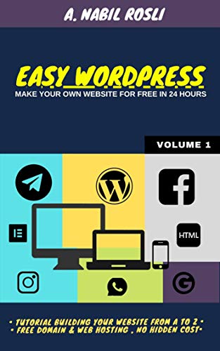 EASY WORDPRESS: Make Your Own Website For Free in 24 hours (WordPress Book Book 1)