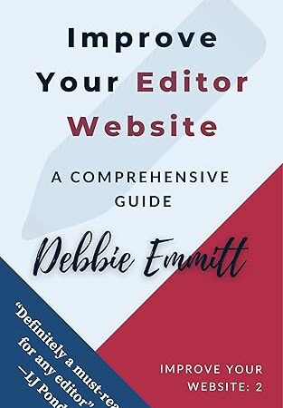Improve Your Editor Website – A Comprehensive Guide: Practical web advice for editors to attract new clients and move up search results (Improve Your Website)