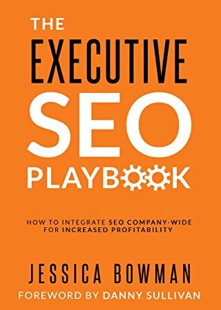 The Executive SEO Playbook: How to Integrate SEO Company-Wide for Increased Profitability