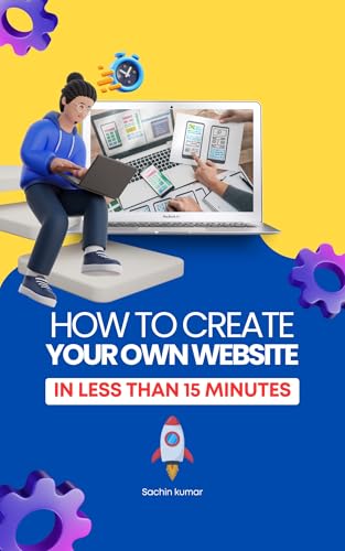 How To Create Your Own Website In Minutes: A Step By Step Guide For Building A Branded Business Website, Blog & Make Six Figures Doing It In 2025