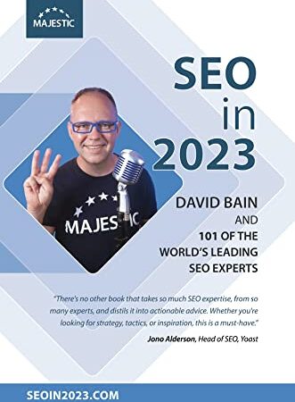 SEO in 2023: 101 of the world’s leading SEOs share their number 1, actionable tip for 2023