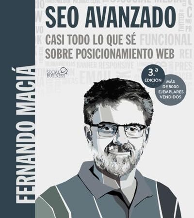 SEO Avanzado. Casi todo lo que sé sobre posicionamiento web