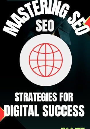 MASTERING SEO: STRATEGIES FOR DIGITAL SUCCESS