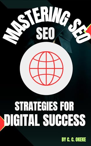 MASTERING SEO: STRATEGIES FOR DIGITAL SUCCESS