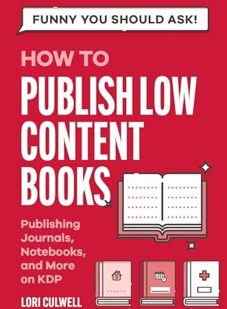 Funny You Should Ask: How to Publish Low Content Books: Publishing Journals, Notebooks, and More on KDP (Funny You Should Ask: Breaking Down Internet Marketing, Publishing, SEO and More)