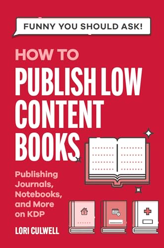 Funny You Should Ask: How to Publish Low Content Books: Publishing Journals, Notebooks, and More on KDP (Funny You Should Ask: Breaking Down Internet Marketing, Publishing, SEO and More)