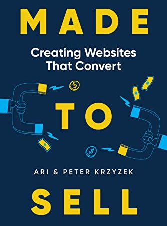 Made to Sell: Creating Websites that Convert (Made to Sell Website Books Book 1)