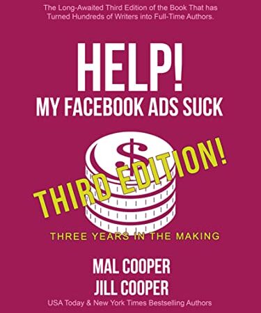 Help! My Facebook Ads Suck – Third Edition: Master Social Media Marketing (Help! I’m an Author 1)