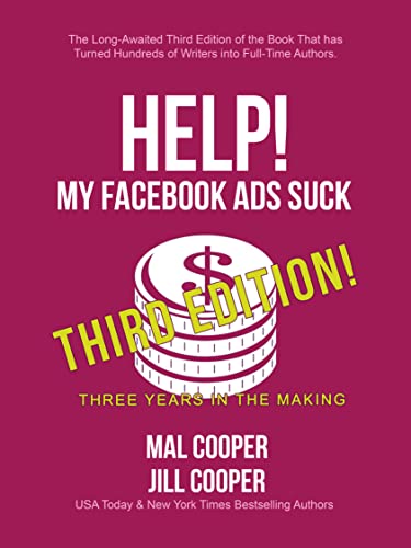 Help! My Facebook Ads Suck – Third Edition: Master Social Media Marketing (Help! I’m an Author 1)