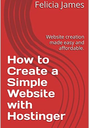 How to Create a Simple Website with Hostinger: Website creation made easy and affordable.