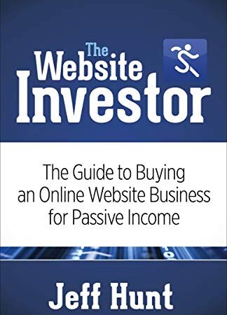 The Website Investor: The Guide to Buying an Online Website Business for Passive Income