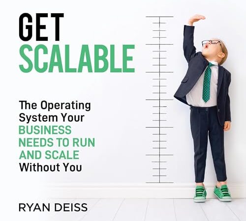 Get Scalable: The Operating System Your Business Needs to Run and Scale Without You