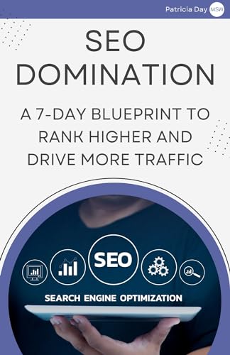 SEO Domination: A 7-Day Blueprint to Rank Higher and Drive More Traffic