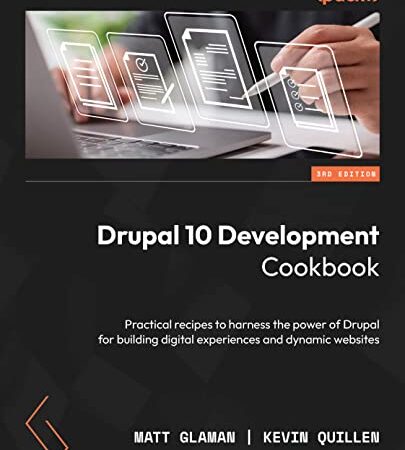 Drupal 10 Development Cookbook: Practical recipes to harness the power of Drupal for building digital experiences and dynamic websites