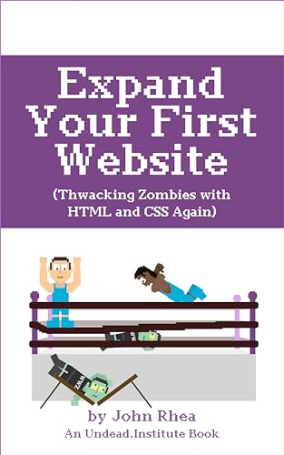 Expand Your First Website: Thwacking Zombies With HTML & CSS Again (Undead Institute)
