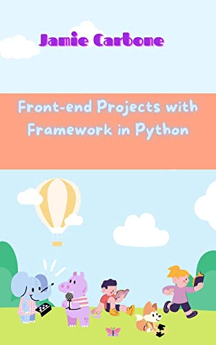 Front-end Projects with Framework in Python: Build Website Apps with Framework.