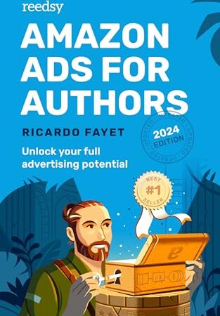 Amazon Ads for Authors: Unlock Your Full Advertising Potential (Reedsy Marketing Guides Book 2)