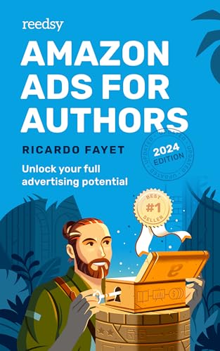 Amazon Ads for Authors: Unlock Your Full Advertising Potential (Reedsy Marketing Guides Book 2)