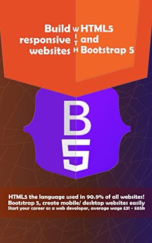 Build responsive websites With HTML5 and Bootstrap 5: Learn the most popular web technologies, HTML, CSS, and Bootstrap. (Web Foundation Book 2)