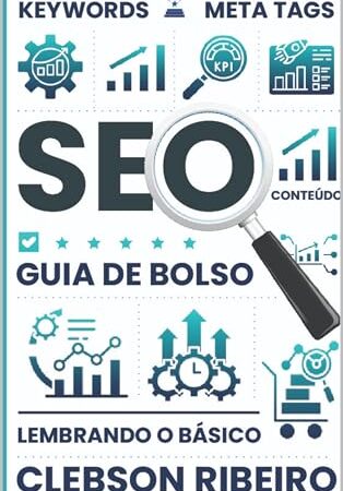 Seo – Guia de Bolso: SEO para Todos: Lembrando o Básico (Portuguese Edition)