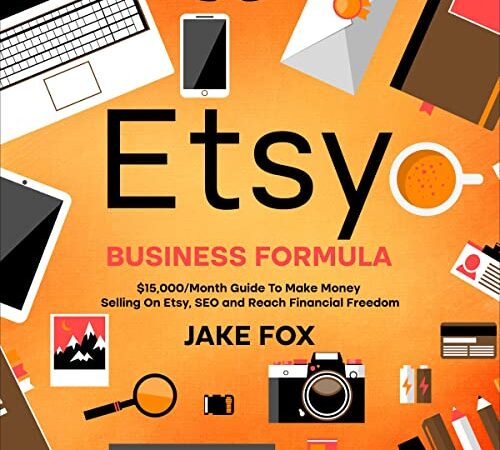 Etsy Business Formula: $15,000/Month Guide to Make Money Selling on Etsy, SEO, and Reach Financial Freedom