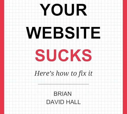 Your Website Sucks: Here’s How to Fix It