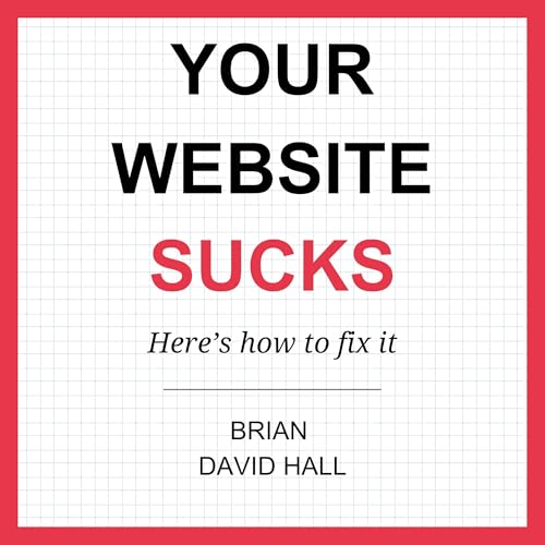 Your Website Sucks: Here’s How to Fix It