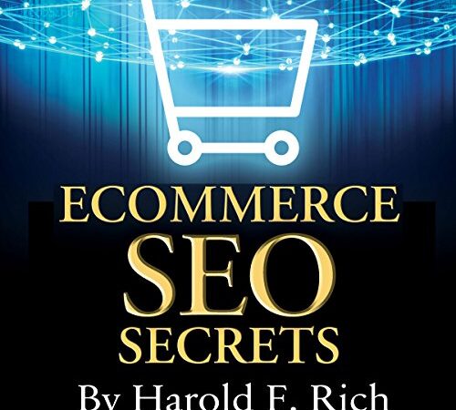 E-Commerce SEO Secrets: How to Create a Stampede of Non-Stop, Ultra-Targeted Traffic to Your Online Store