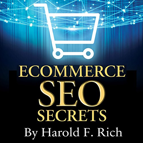 E-Commerce SEO Secrets: How to Create a Stampede of Non-Stop, Ultra-Targeted Traffic to Your Online Store