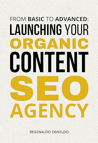From Basic to Advanced: Launching Your Organic Content SEO Agency