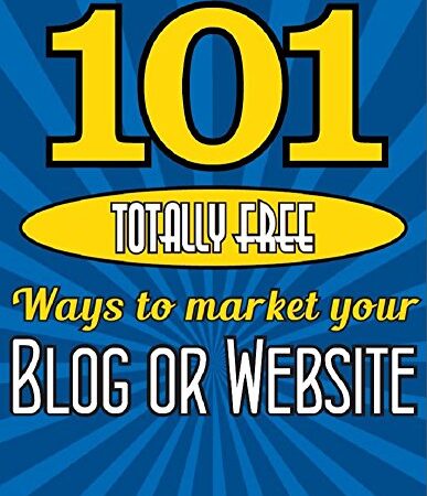101 TOTALLY FREE Ways to get FREE ADVERTISING For Your WEBSITE or BLOG: a complete guide to SEO, website optimization, website design, website building … advertising & free publicity series Book 1)