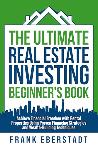 The Ultimate Real Estate Investing Beginner’s Book: Achieve Financial Freedom with Rental Properties Using Proven Financing Strategies and Wealth-Building … (Complete Airbnb Hosting Handbooks)