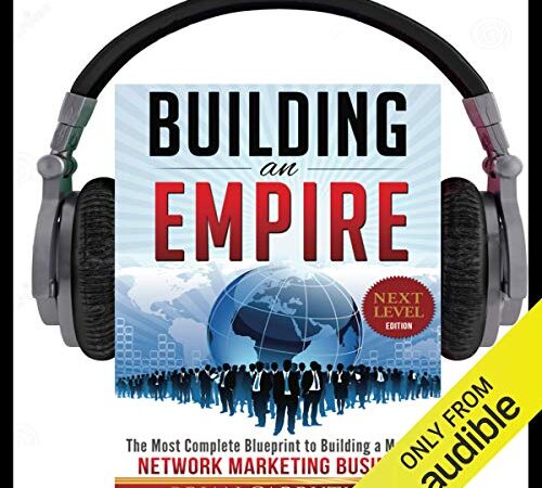 Building an Empire: The Most Complete Blueprint to Building a Massive Network Marketing Business (Next Level Edition)