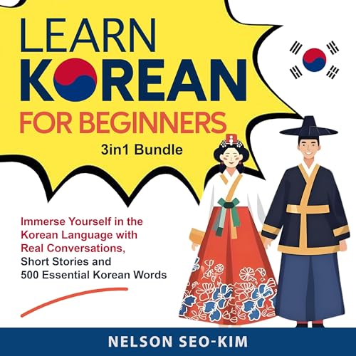Learn Korean for Beginners 3 in 1 Bundle: Immerse Yourself in the Korean Language with Real Conversations, Short Stories and 500 Essential Korean Words