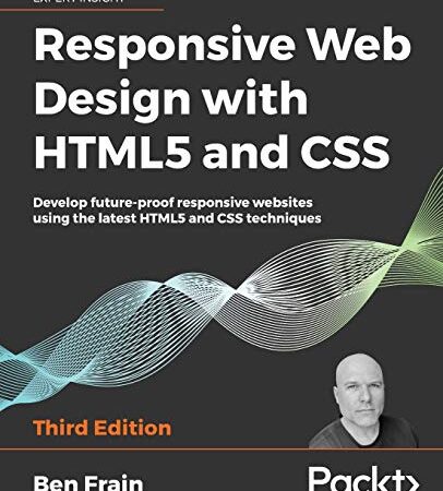 Responsive Web Design with HTML5 and CSS: Develop future-proof responsive websites using the latest HTML5 and CSS techniques
