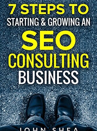 7 Steps To Starting & Growing An SEO Consulting Business: Your Digital Marketing Agency Game Plan