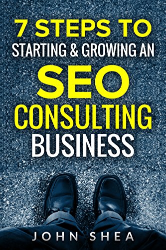 7 Steps To Starting & Growing An SEO Consulting Business: Your Digital Marketing Agency Game Plan