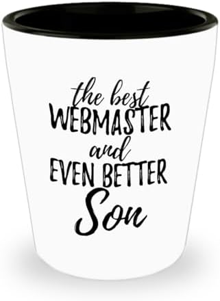 Cute Webmaster Son Shot Glass Funny Gift Idea For Child Gag Inspiring Joke The Best And Even Better 1.5 Oz Shotglass