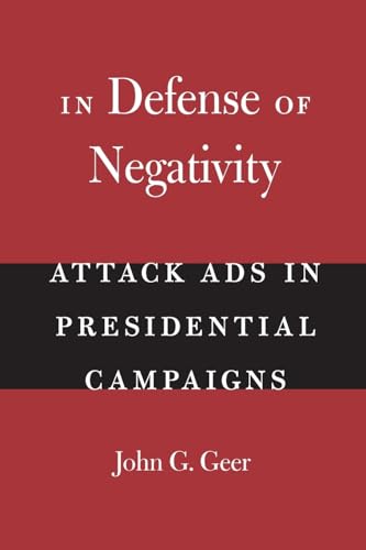 In Defense of Negativity: Attack Ads in Presidential Campaigns (Studies in Communication, Media, and Public Opinion)