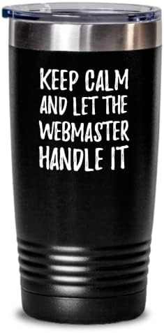 Keep Calm And Let The Webmaster Handle It Tumbler Funny Coworker Gift Office Gag Insulated Cup With Lid Black 20 Oz