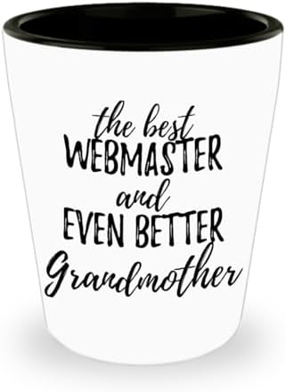 Cute Webmaster Grandmother Shot Glass Funny Gift Idea For Grandma Gag Inspiring Joke The Best And Even Better 1.5 Oz Shotglass