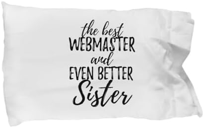 Cute Webmaster Sister Pillowcase Funny Gift Idea for Sibling Gag Inspiring Joke The Best and Even Better Pillow Cover Case 20×30