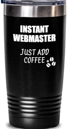 Funny Webmaster Tumbler Instant Just Add Coffee Lover Gift Idea Insulated Cup With Lid Black 20 Oz