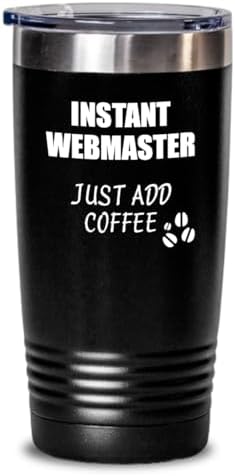 Funny Webmaster Tumbler Instant Just Add Coffee Lover Gift Idea Insulated Cup With Lid Black 20 Oz